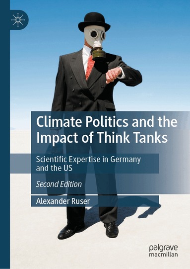 Alexander Ruser - Climate Politics and the Impact of Think Tanks, Inbunden