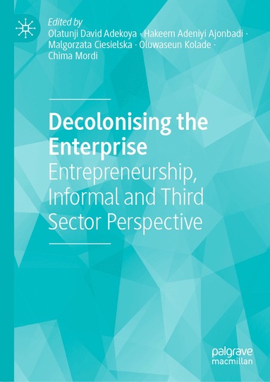Olatunji David Adekoya, Hakeem Adeniyi Ajonbadi, Malgorzata Ciesielska, Oluwaseun Kolade, Chima Mordi - Decolonising the Enterprise, Inbunden