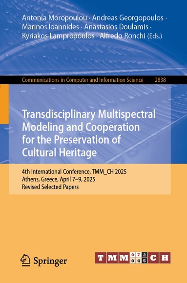 Antonia Moropoulou, Andreas Georgopoulos, Marinos Ioannides, Anastasios Doulamis, Kyriakos Lampropoulos, Alfredo Ronchi - Transdisciplinary Multispectral Modeling and Cooperation for the Preservation of Cultural Heritage, Häftad