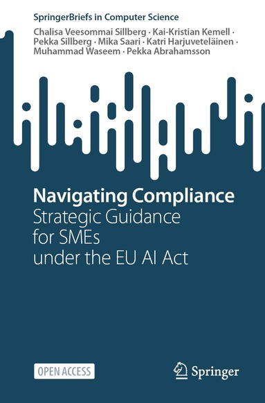 Chalisa Veesommai Sillberg, Kai-Kristian Kemell, Pekka Sillberg, Mika Saari, Katri Harjuveteläinen, Muhammad Waseem, Pekka Abrahamsson - Navigating Compliance, Häftad