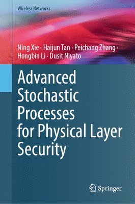 Advanced Stochastic Processes for Physical Layer Security