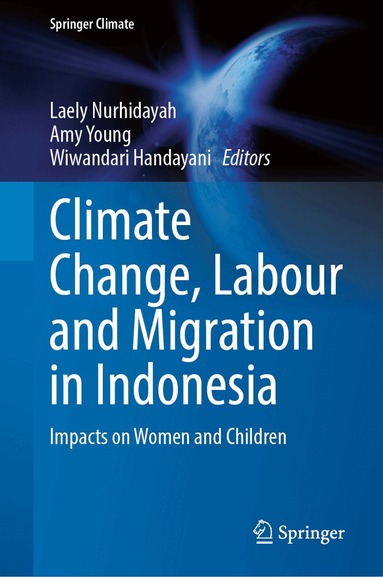 Laely Nurhidayah, Amy Young, Wiwandari Handayani - Climate Change, Labour and Migration in Indonesia, Inbunden