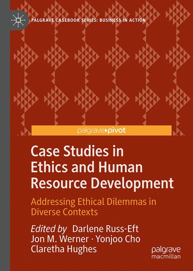 Darlene Russ-Eft, Jon M. Werner, Yonjoo Cho, Claretha Hughes - Case Studies in Ethics and Human Resource Development, Inbunden