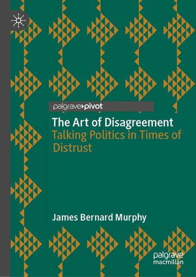 James Bernard Murphy - Art of Disagreement, Inbunden