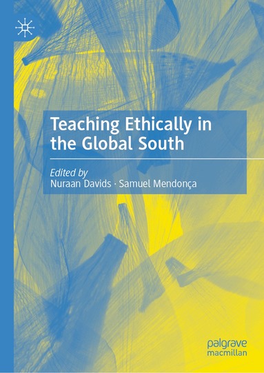 Nuraan Davids, Samuel Mendonça - Teaching Ethically in the Global South, Inbunden