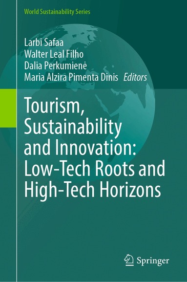 Larbi Safaa, Walter Leal Filho, Dalia Perkumienė, Maria Alzira Pimenta Dinis - Tourism, Sustainability and Innovation: Low-Tech Roots and High-Tech Horizons, Inbunden