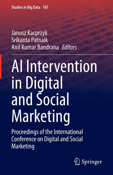 Janusz Kacprzyk, Srikanta Patnaik, Anil Kumar Bandrana - AI Intervention in Digital and Social Marketing, Inbunden