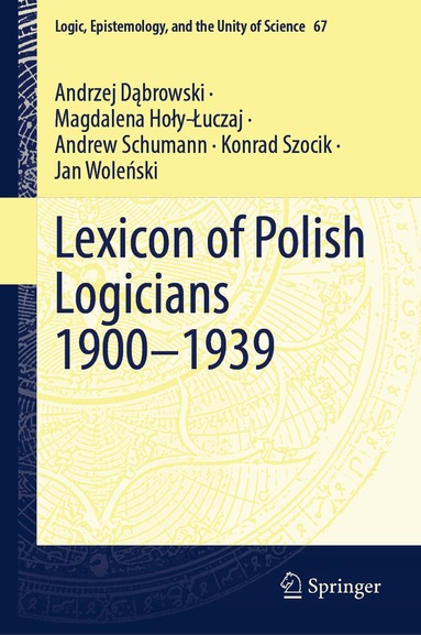 Andrzej Dąbrowski, Magdalena Hoły-Łuczaj, Andrew Schumann, Konrad Szocik, Jan Woleński - Lexicon of Polish Logicians 1900-1939, Inbunden