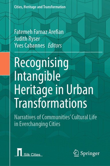 Fatemeh Farnaz Arefian, Judith Ryser, Yves Cabannes - Recognising Intangible Heritage in Urban Transformations, Inbunden