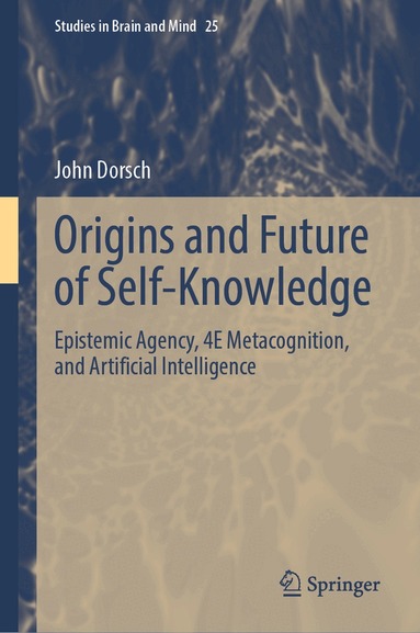 John Dorsch - Origins and Future of Self-Knowledge, Inbunden