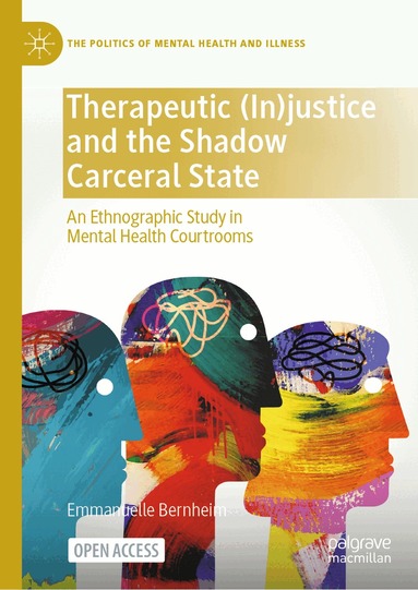 Emmanuelle Bernheim - Therapeutic (In)justice and the Shadow Carceral State, Inbunden