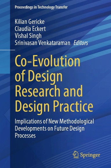 Kilian Gericke, Claudia Eckert, Vishal Singh, Srinivasan Venkataraman - Co-Evolution of Design Research and Design Practice, Häftad