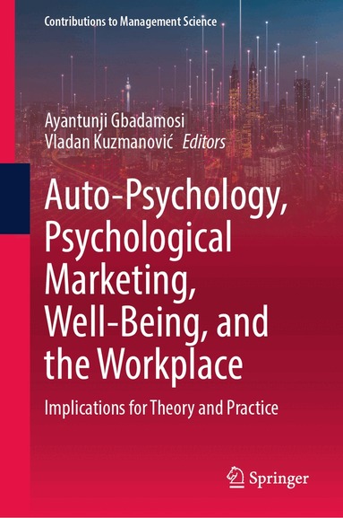 Ayantunji Gbadamosi, Vladan Kuzmanović - Auto-Psychology, Psychological Marketing, Well-Being, and the Workplace, Inbunden
