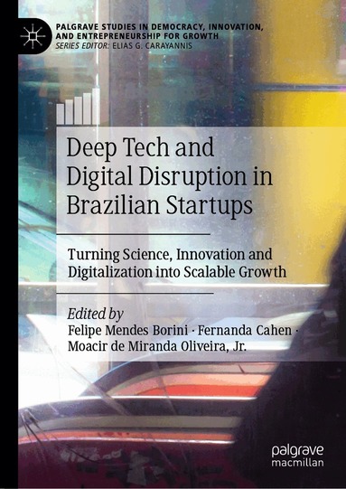 Felipe Mendes Borini, Fernanda Cahen, Felipe Mendes Borini, Fernanda Cahen, Moacir de Miranda Oliveira, Jr. - Deep Tech and Digital Disruption in Brazilian Startups, Inbunden