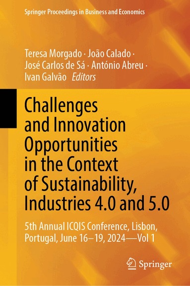 Teresa Morgado, João Calado, José Carlos de Sá, António Abreu, Ivan Galvão - Challenges and Innovation Opportunities in the Context of Sustainability, Industries 4.0 and 5.0, Inbunden