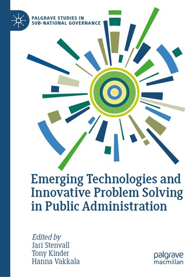 Jari Stenvall, Tony Kinder, Hanna Vakkala - Emerging Technologies and Innovative Problem Solving in Public Administration, Inbunden