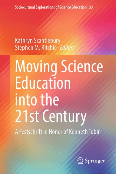 Kathryn Scantlebury, Stephen M. Ritchie - Moving Science Education into the 21st Century, Inbunden