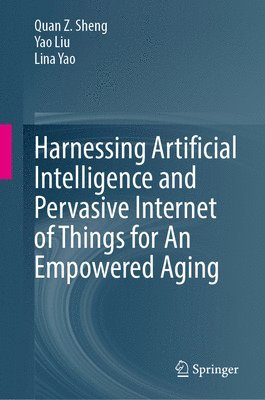 Harnessing Artificial Intelligence and Pervasive Internet of Things for An Empowered Aging
