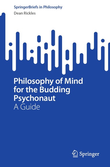 Dean Rickles - Philosophy of Mind for the Budding Psychonaut, Häftad