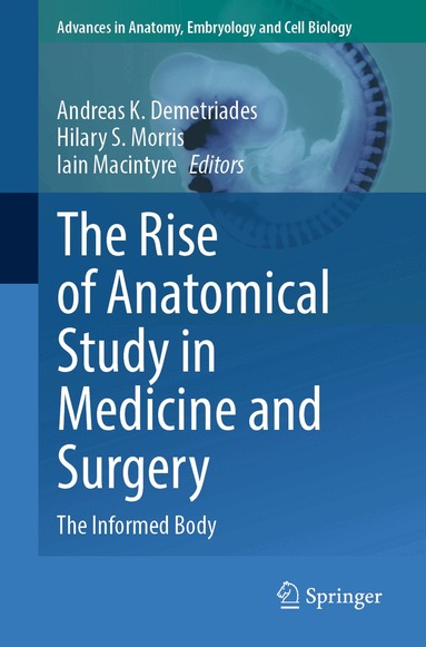 Andreas K. Demetriades, Hilary S. Morris, Iain Macintyre - Rise of Anatomical Study in Medicine and Surgery, Häftad