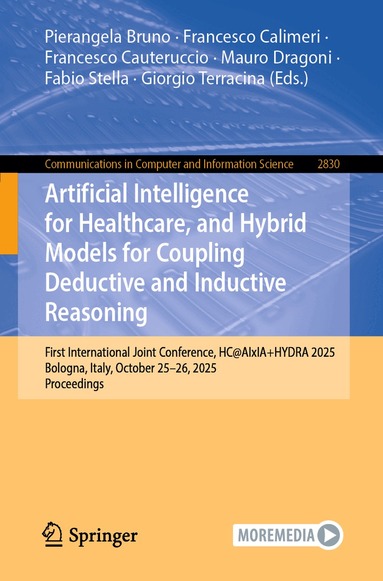 Pierangela Bruno, Francesco Calimeri, Francesco Cauteruccio, Mauro Dragoni, Fabio Stella, Giorgio Terracina - Artificial Intelligence for Healthcare, and Hybrid Models for Coupling Deductive and Inductive Reasoning, Häftad