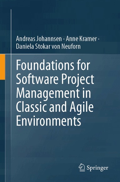 Andreas Johannsen, Anne Kramer, Daniela Stokar von Neuforn - Foundations for Software Project Management in Classic and Agile Environments, Häftad