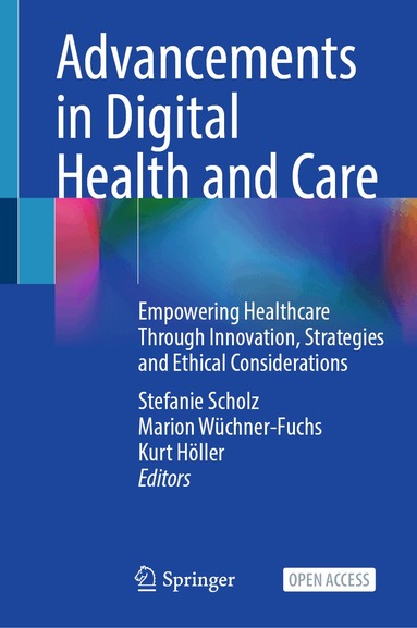 Stefanie Scholz, Marion Wüchner-Fuchs, Kurt Höller - Advancements in Digital Health and Care, Inbunden