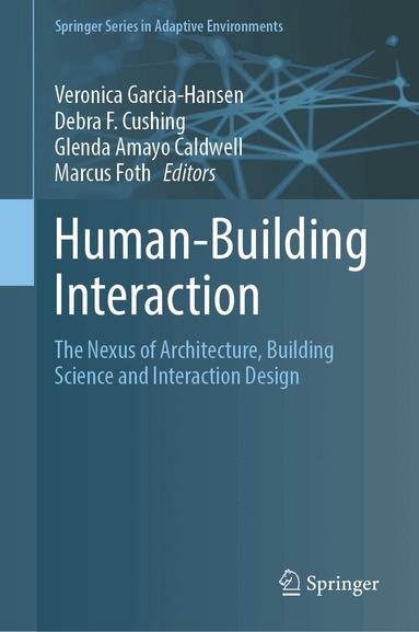 Veronica Garcia-Hansen, Debra F. Cushing, Glenda Amayo Caldwell, Marcus Foth - Human-Building Interaction, Inbunden