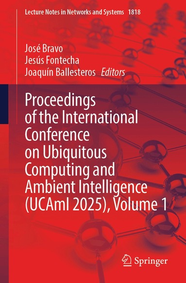 José Bravo, Jesús Fontecha, Joaquín Ballesteros - Proceedings of the International Conference on Ubiquitous Computing and Ambient Intelligence (UCAmI 2025), Volume 1, Häftad