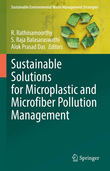 R. Rathinamoorthy, S. Raja Balasaraswathi, Alok Prasad Das - Sustainable Solutions for Microplastic and Microfiber Pollution Management, Inbunden