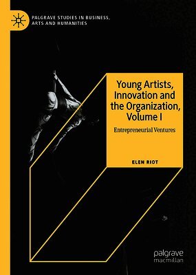 Young Artists, Innovation and the Organization, Volume I