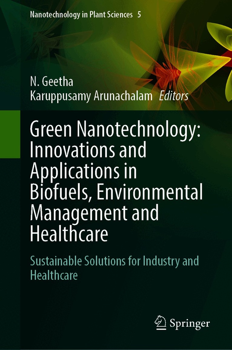 Green Nanotechnology: Innovations and Applications in Biofuels, Environmental Management and Healthcare