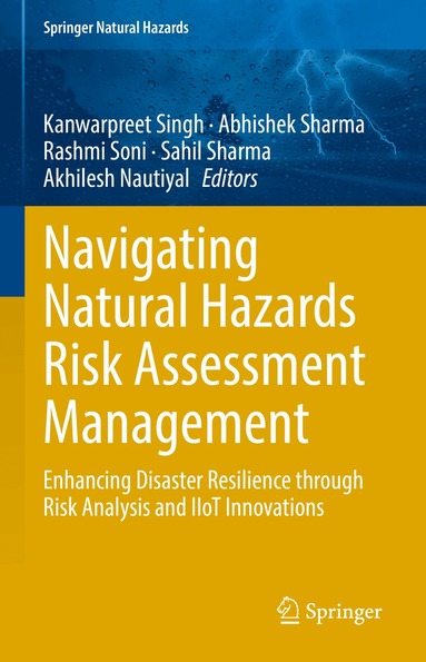 Kanwarpreet Singh, Abhishek Sharma, Rashmi Soni, Sahil Sharma, Akhilesh Nautiyal - Navigating Natural Hazards Risk Assessment Management, Inbunden