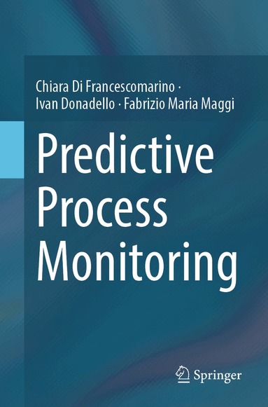Chiara Di Francescomarino, Ivan Donadello, Fabrizio Maria Maggi - Predictive Process Monitoring, Häftad