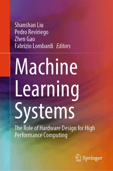 Shanshan Liu, Pedro Reviriego, Zhen Gao, Fabrizio Lombardi - Machine Learning Systems, Inbunden