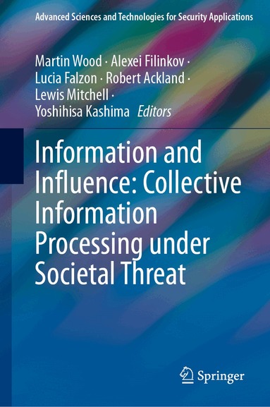 Martin Wood, Alexei Filinkov, Lucia Falzon, Robert Ackland, Lewis Mitchell, Yoshihisa Kashima - Information and Influence: Collective Information Processing under Societal Threat, Inbunden