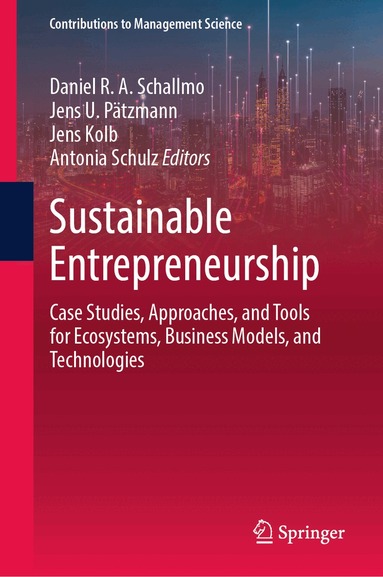 Daniel R. A. Schallmo, Jens U. Pätzmann, Jens Kolb, Antonia Schulz - Sustainable Entrepreneurship, Inbunden