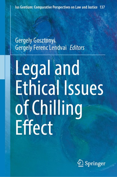 Gergely Gosztonyi, Gergely Ferenc Lendvai - Legal and Ethical Issues of Chilling Effect, Inbunden