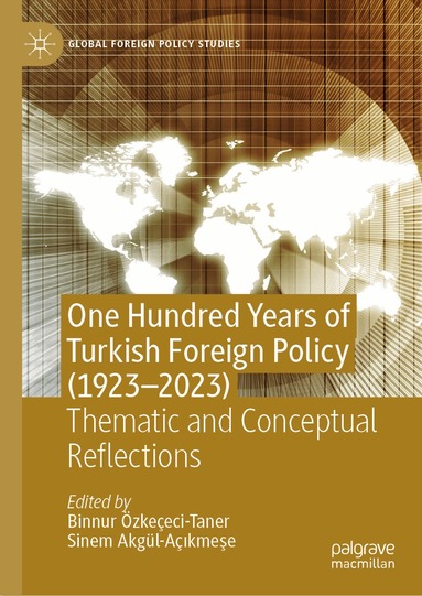 Binnur Özkeçeci-Taner, Sinem Akgül-Açıkmeşe - One Hundred Years of Turkish Foreign Policy (1923-2023), Inbunden