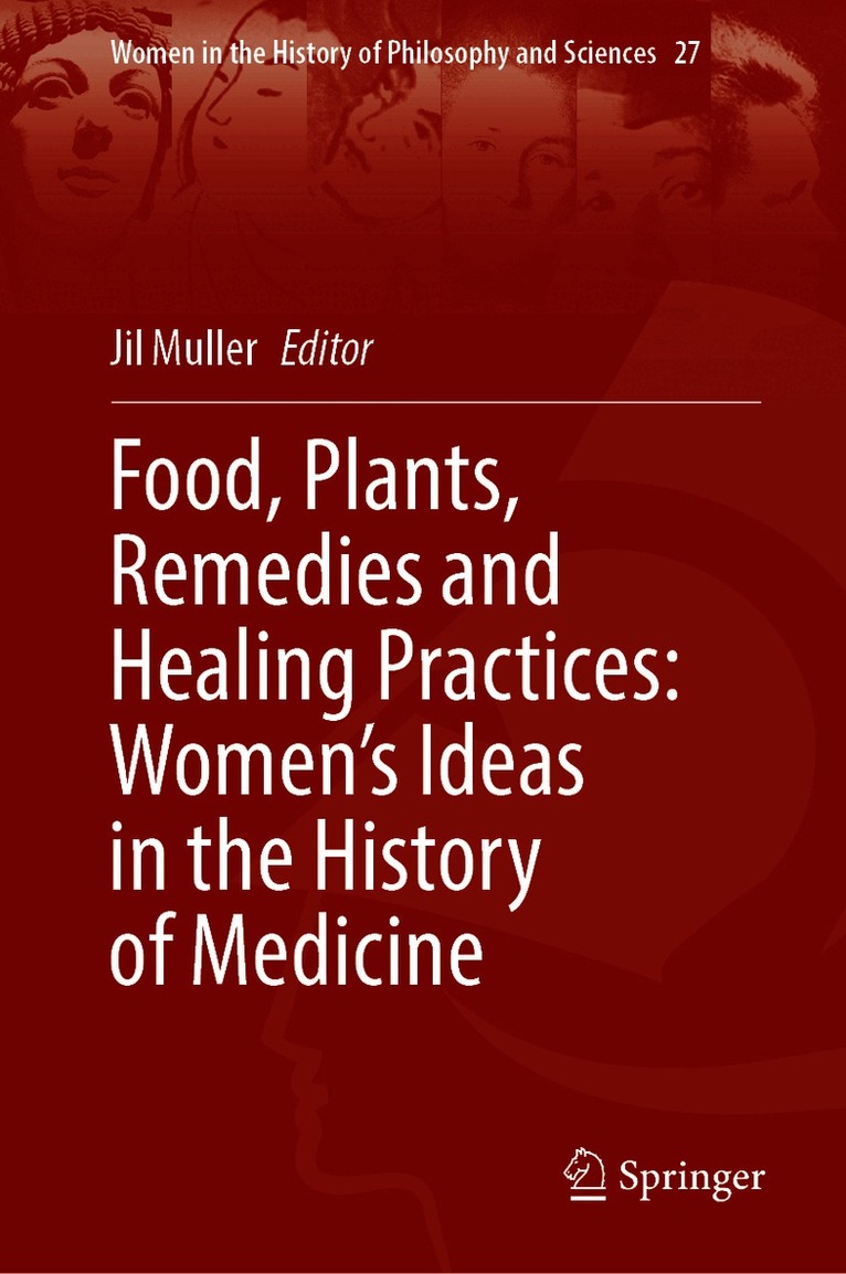 Food, Plants, Remedies and Healing Practices: Women’s Ideas in the History of Medicine