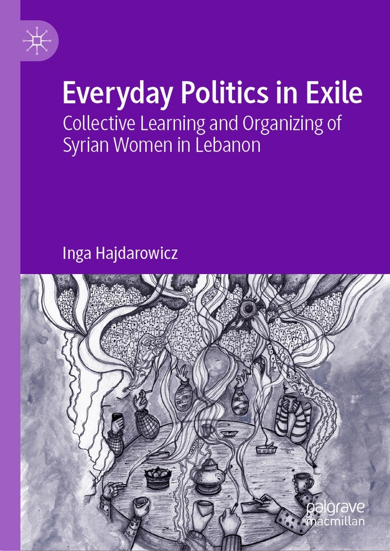 Inga Hajdarowicz - Everyday Politics in Exile, Inbunden