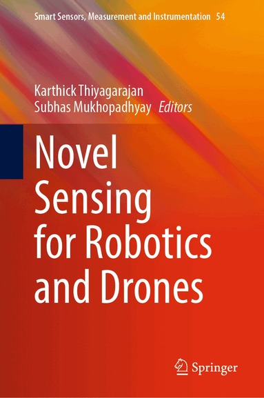Karthick Thiyagarajan, Subhas Mukhopadhyay - Novel Sensing for Robotics and Drones, Inbunden