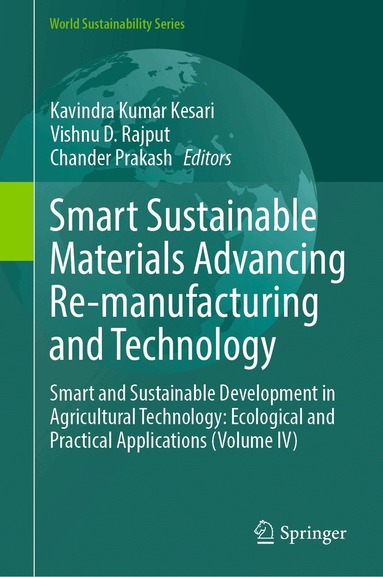 Kavindra Kumar Kesari, Vishnu D. Rajput, Chander Prakash - Smart Sustainable Materials Advancing Re-manufacturing and Technology, Inbunden