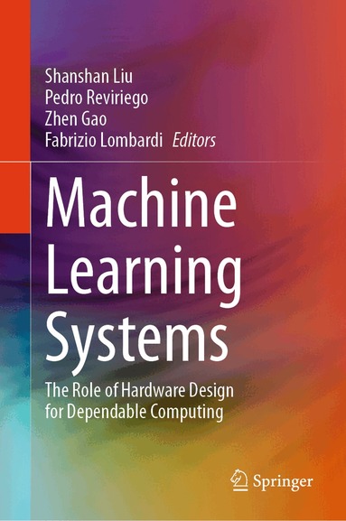 Shanshan Liu, Pedro Reviriego, Zhen Gao, Fabrizio Lombardi - Machine Learning Systems, Inbunden