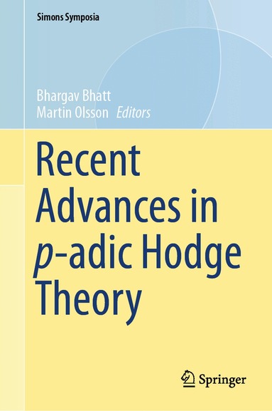 Bhargav Bhatt, Martin Olsson - Recent Advances in p-adic Hodge Theory, Inbunden