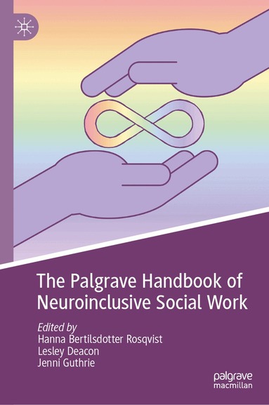 Hanna Bertilsdotter-Rosqvist, Lesley Deacon, Jenni Guthrie - Palgrave Handbook of Neuroinclusive Social Work, Inbunden