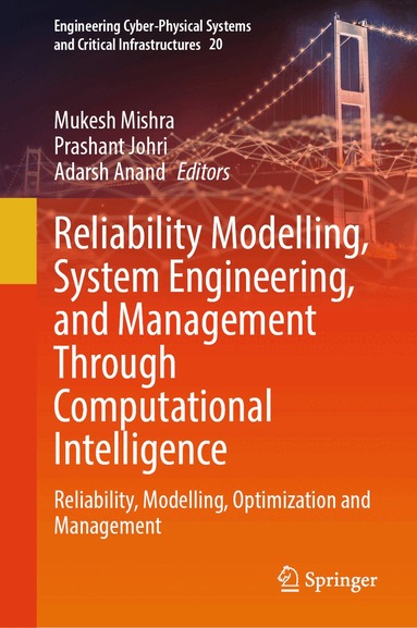 Mukesh Mishra, Prashant Johri, Adarsh Anand - Reliability Modelling, System Engineering, and Management Through Computational Intelligence, Inbunden