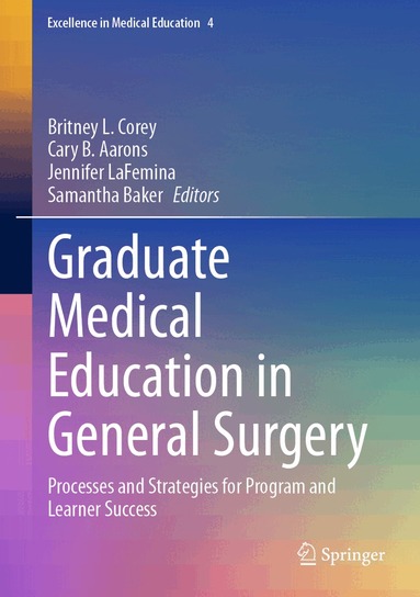 Britney L. Corey, Cary B. Aarons, Jennifer LaFemina, Samantha Baker - Graduate Medical Education in General Surgery, Inbunden