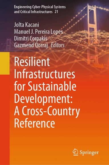 Jolta Kacani, Manuel J. Pereira Lopes, Dimitri Corpakis, Gazmend Qorraj - Resilient Infrastructures for Sustainable Development: A Cross-Country Reference, Inbunden