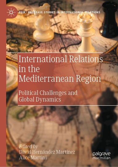 David Hernández Martínez, Alice Martini - International Relations in the Mediterranean Region, Inbunden